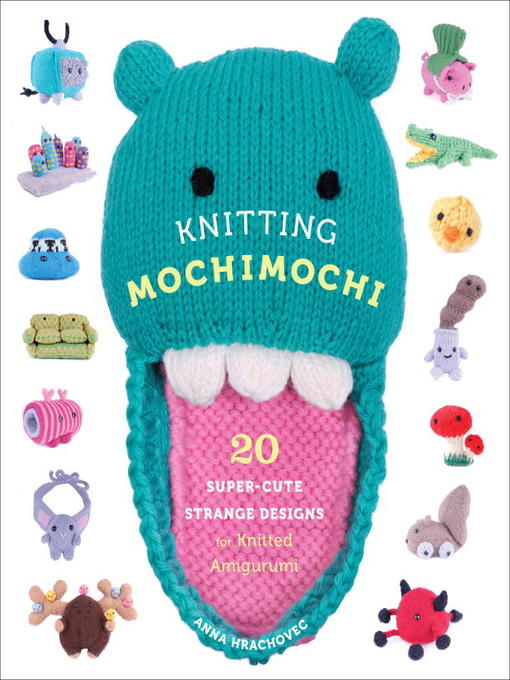 Title details for Knitting Mochimochi by Anna Hrachovec - Available